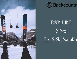 Pack Like A Pro For Ski Vacation With Backcountry